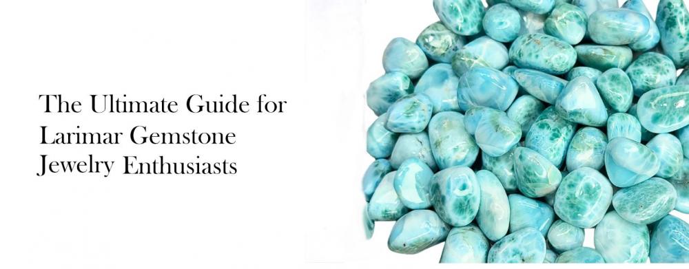 Ultimate Guide for Larimar Gemstone Jewelry Ultimate Guide for Larimar Gemstone Jewelry